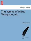 The Works of Alfred Tennyson, Etc. cover