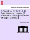 A Narrative. By Sir F. B. H. Supplemental chapter. [A vindication of his government of Upper Canada.] cover