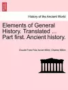 Elements of General History. Translated ... Part first. Ancient history. cover