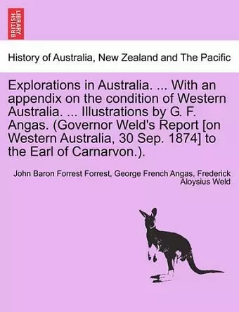 Explorations in Australia. ... with an Appendix on the Condition of Western Australia. ... Illustrations by G. F. Angas. (Governor Weld's Report [On Western Australia, 30 Sep. 1874] to the Earl of Carnarvon.). cover