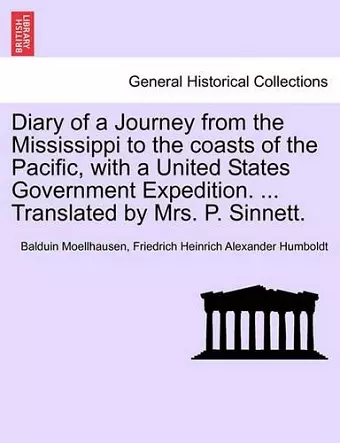 Diary of a Journey from the Mississippi to the Coasts of the Pacific, with a United States Government Expedition. ... Translated by Mrs. P. Sinnett. Vol. II. cover