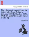 The History of Ireland, from its Union with Great Britain in January 1801 to October 1810. [With an appendix to vol. 1 and to vol. 3.] cover