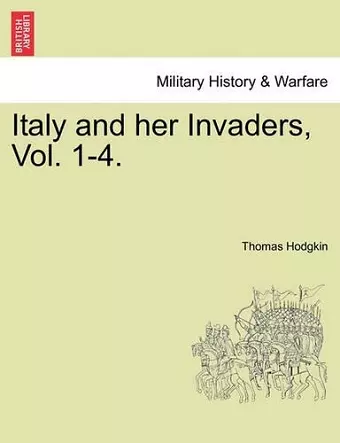 Italy and Her Invaders, Vol. 1-4. cover