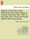 History of the War in the Peninsula and in the South of France, from the Year 1807 to the Year 1814. From the fourth edition With engravings cover