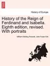 History of the Reign of Ferdinand and Isabella. Eighth edition, revised. With portraits cover