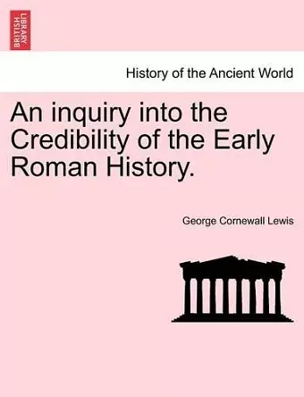 An inquiry into the Credibility of the Early Roman History. cover