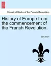 History of Europe from the commencement of the French Revolution. cover