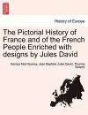 The Pictorial History of France and of the French People Enriched with designs by Jules David cover