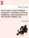 Two Years in the Pontifical Zouaves; A Narrative of Travel, Residence, and Experience in the Roman States, Etc. cover