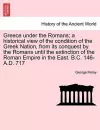 Greece under the Romans; a historical view of the condition of the Greek Nation, from its conquest by the Romans until the extinction of the Roman Empire in the East. B.C. 146-A.D. 717 cover