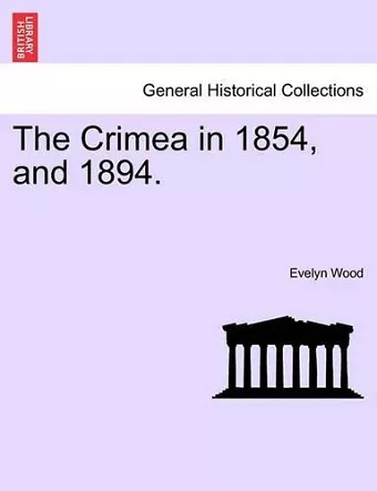 The Crimea in 1854, and 1894. cover