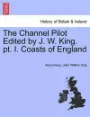 The Channel Pilot Edited by J. W. King. PT. I. Coasts of England cover