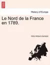 Le Nord de La France En 1789. cover