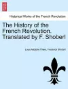 The History of the French Revolution. Translated by F. Shoberl. Vol. I cover