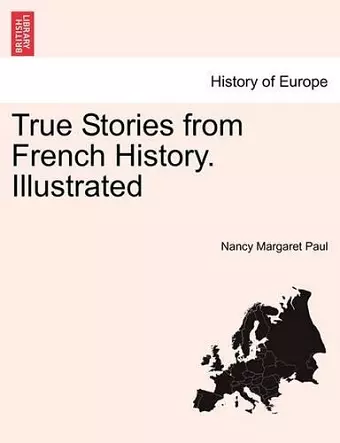 True Stories from French History. Illustrated cover