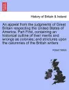 An appeal from the judgments of Great Britain respecting the United States of America. Part First, containing an historical outline of their merits and wrongs as colonies; and strictures upon the calumnies of the British writers cover