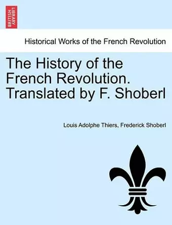 The History of the French Revolution. Translated by F. Shoberl Vol. III. cover