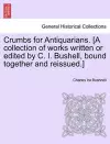 Crumbs for Antiquarians. [A Collection of Works Written or Edited by C. I. Bushell, Bound Together and Reissued.] cover