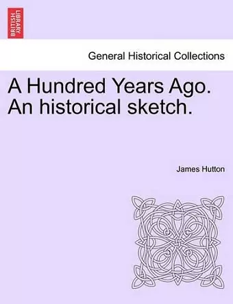 A Hundred Years Ago. an Historical Sketch. cover