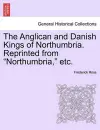 The Anglican and Danish Kings of Northumbria. Reprinted from Northumbria, Etc. cover