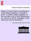 Report of the Evidence and Reasons of the Award Between J. Orlandos and A. Luriottis, Greek Deputies, of the One Part, and Le Roy, Bayard and Co. and G. G. and S. Howland, of the Other Part. by the Arbitrators. cover