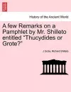 A Few Remarks on a Pamphlet by Mr. Shilleto Entitled Thucydides or Grote? cover