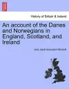 An Account of the Danes and Norwegians in England, Scotland, and Ireland cover