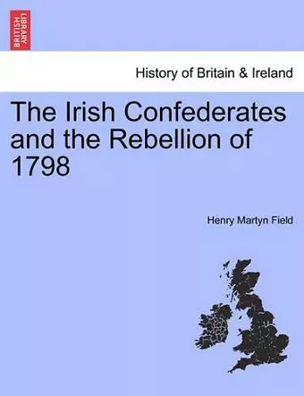 The Irish Confederates and the Rebellion of 1798 cover