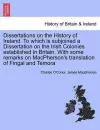 Dissertations on the History of Ireland. to Which Is Subjoined a Dissertation on the Irish Colonies Established in Britain. with Some Remarks on MacPherson's Translation of Fingal and Temora cover