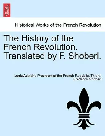 The History of the French Revolution. Translated by F. Shoberl. VOL.V cover