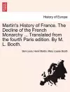 Martin's History of France. The Decline of the French Monarchy ... Translated from the fourth Paris edition. By M. L. Booth. VOL. XVI cover