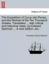 The Expedition of Cyrus Into Persia; And the Retreat of the Ten Thousand Greeks. Translated ... with Critical and Historical Notes, by Edward Spelman ... a New Edition, Etc. the Third Edition. cover