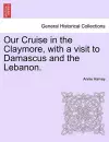 Our Cruise in the Claymore, with a Visit to Damascus and the Lebanon. cover
