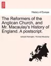 The Reformers of the Anglican Church, and Mr. Macaulay's History of England. a PostScript. cover