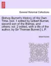 Bishop Burnet's History of His Own Time. [vol. 1 edited by Gilbert Burnet, second son of the Bishop, and others; vol. 2 edited, with a life of the author, by Sir Thomas Burnet.] L.P. cover