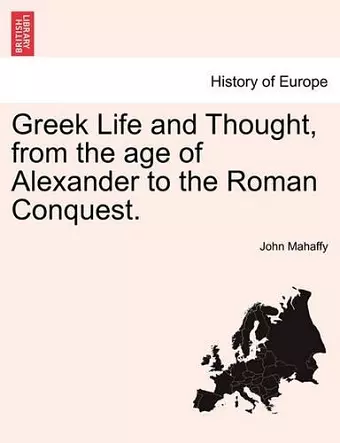 Greek Life and Thought, from the age of Alexander to the Roman Conquest. cover