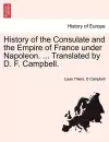 History of the Consulate and the Empire of France Under Napoleon. ... Translated by D. F. Campbell.Vol.XX cover