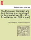 The Peninsular Campaign and Its Antecedents, as Developed by the Report of Maj.-Gen. Geo. B. McClellan, Etc. [With a Map.] cover