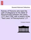 Names of Persons Who Took the Oath of Allegiance to the State of Pennsylvania Between the Years 1777 and 1789, with a History of the Test Laws of Pennsylvania. L.P. cover