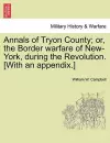 Annals of Tryon County; Or, the Border Warfare of New-York, During the Revolution. [With an Appendix.] cover