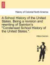 A School History of the United States. Being a Revision and Rewriting of Swinton's Condensed School History of the United States.. cover