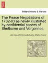 The Peace Negotiations of 1782-83 as Newly Illustrated by Confidential Papers of Shelburne and Vergennes. cover