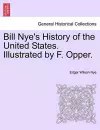 Bill Nye's History of the United States. Illustrated by F. Opper. cover