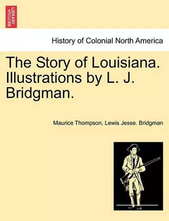 The Story of Louisiana. Illustrations by L. J. Bridgman. cover