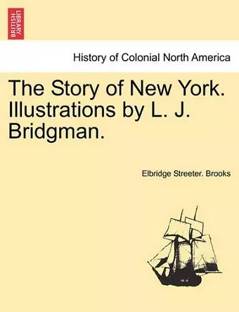 The Story of New York. Illustrations by L. J. Bridgman. cover