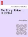 The Rough Riders ... Illustrated. cover