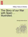 The Story of Our War with Spain ... Illustrated. cover