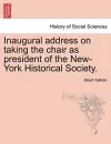 Inaugural Address on Taking the Chair as President of the New-York Historical Society. cover