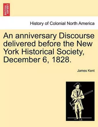 An Anniversary Discourse Delivered Before the New York Historical Society, December 6, 1828. cover