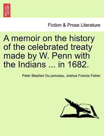 A Memoir on the History of the Celebrated Treaty Made by W. Penn with the Indians ... in 1682. cover